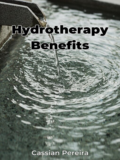 Title details for Hydrotherapy Benefits by Cassian Pereira - Available